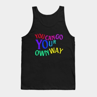 You can go youre own way Tank Top